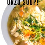 Lemony Chicken Orzo Soup with Dill- a simple easy recipe that can be made with leftover chicken. Healthy, zesty and flavorful! #chickenorzosoup #orzo #chickensoup #dill #orzorecipes #recipe #healthyrecipe #broth