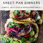 These easy weeknight dinner recipes can all be made on one sheet-pan. Healthy, veggie-loaded and full flavor, most are vegan adaptable & low carb! #weeknightdinner #sheetpandinner #onepandinner #sheetpandinners #sheetpanmeals #easyweeknightdinnners