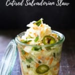 How to make Curtido - A cultured Salvadorian Slaw with cabbage, carrots, onion and oregano. Simple to make, full of healthy probiotics! Use on Tacos, Pupusas, quesadillas or enchiladas as a delicious healthy condiment! #Curtido #fermented #slaw #cultured #kraut