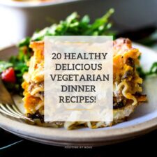 Top 20 Vegetarian Dinners Feasting At Home
