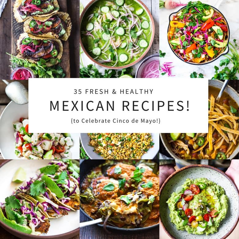 Celebrate Cinco De Mayo wiith our Best 35 Mexican Recipes! Packed full of healthy veggies with authentic flavors, pick out a few to try for your Mexican Fiesta!  