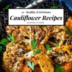 Here are our Best Cauliflower Recipes that are healthy, flavorful, and never boring! Whether you are looking for roasted cauliflower recipes, Indian cauliflower recipes, cauliflower soups, cauliflower salads, cauliflower side dishes, or delicious cauliflower dinners -here are some options the whole family will love!