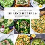 Discover 40 fresh and healthy spring recipes featuring spring dinner recipes, vibrant salads, soups, and spring desserts!