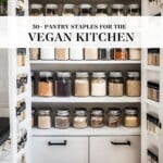 Vegan Pantry list! If you’re transitioning to a plant-based diet, having a well-stocked pantry will make cooking so much easier! Here is a list of our favorite vegan pantry staples!