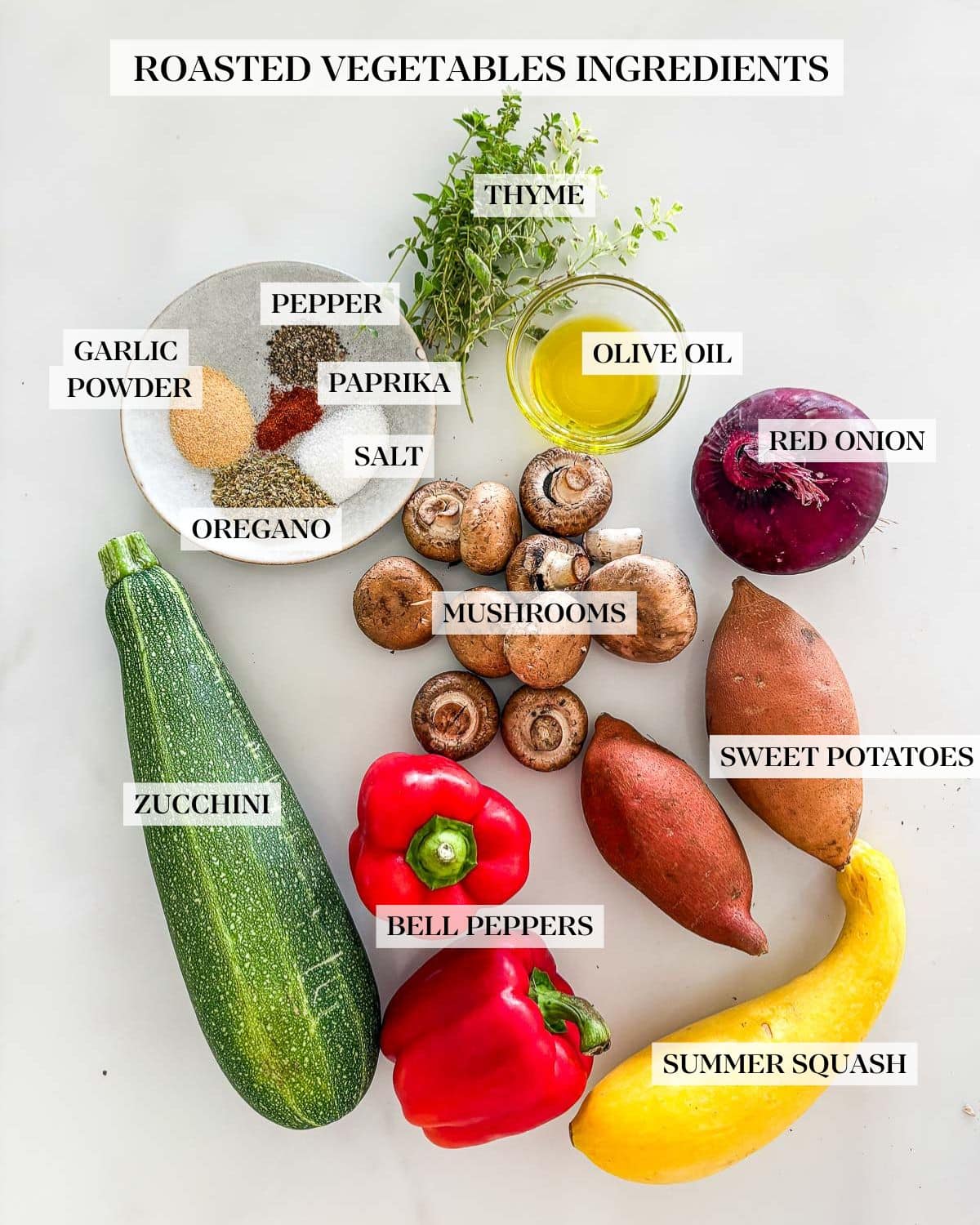 Roasted Vegetables ingredients: zucchini, yellow squash, red bell pepper, mushrooms red onion, sweet potatoes, olive oil, salt, and pepper and fresh herbs. 
